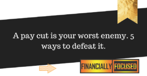 Read more about the article A pay cut is your worst enemy. 5 ways to defeat it