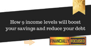 Read more about the article How 9 income levels will boost your savings and reduce your debt