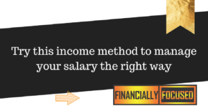 Read more about the article Try this income method to manage your salary the right way