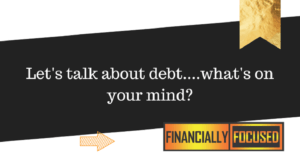 Read more about the article Let’s talk about debt….what’s on your mind?