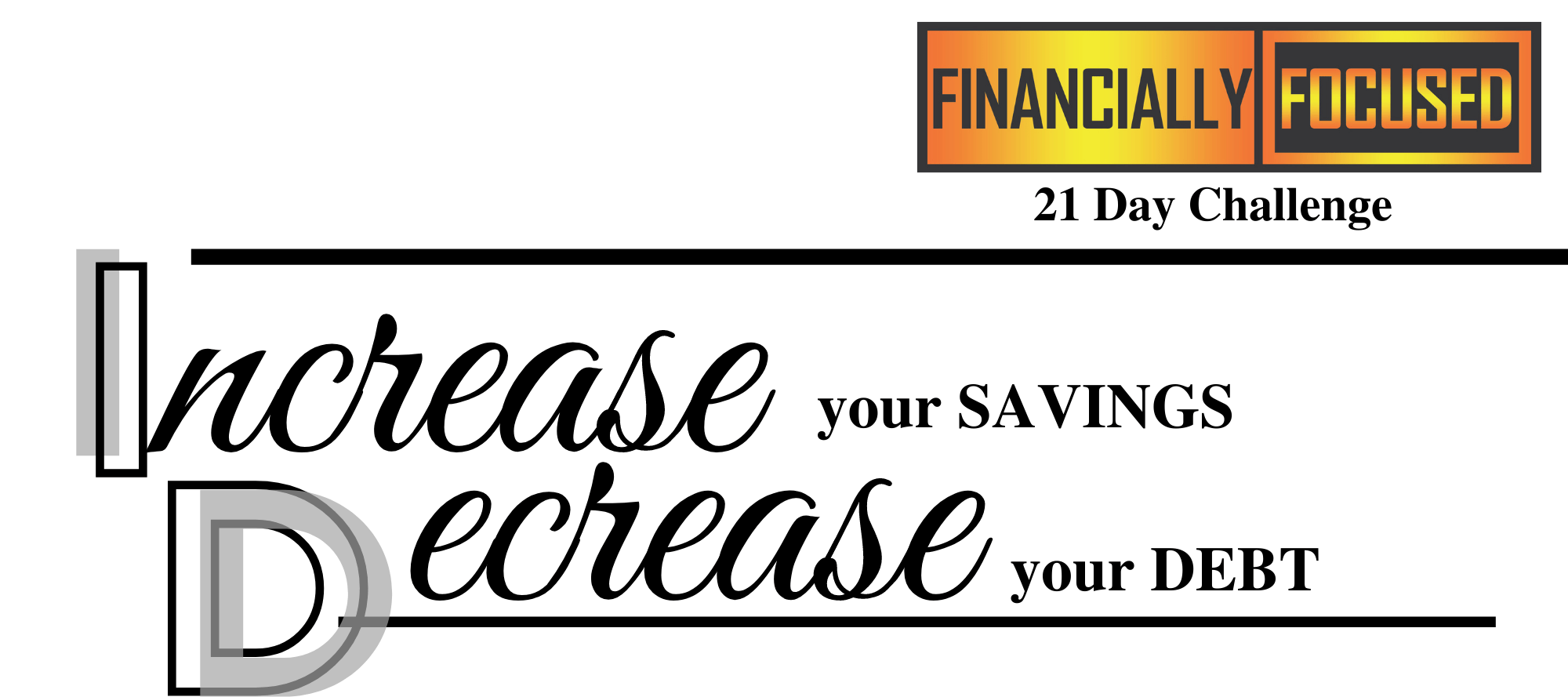 Header INCREASE your SAVINGSREDUCE your DEBT plan of action